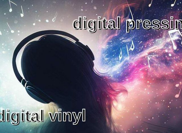 digital vinyl, digital pressing